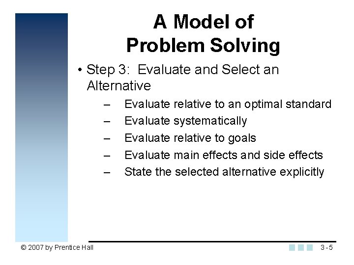 A Model of Problem Solving • Step 3: Evaluate and Select an Alternative –