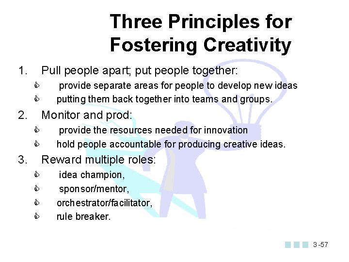 Three Principles for Fostering Creativity 1. Pull people apart; put people together: C C