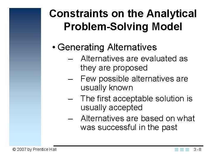 Constraints on the Analytical Problem-Solving Model • Generating Alternatives – Alternatives are evaluated as