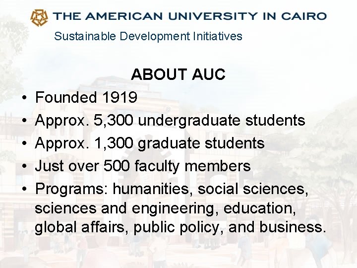 Sustainable Development Initiatives • • • ABOUT AUC Founded 1919 Approx. 5, 300 undergraduate