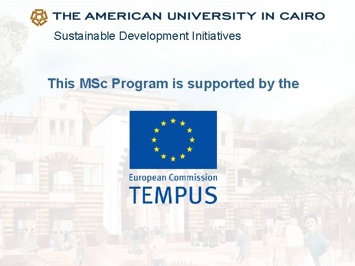 Sustainable Development Initiatives This MSc Program is supported by the 