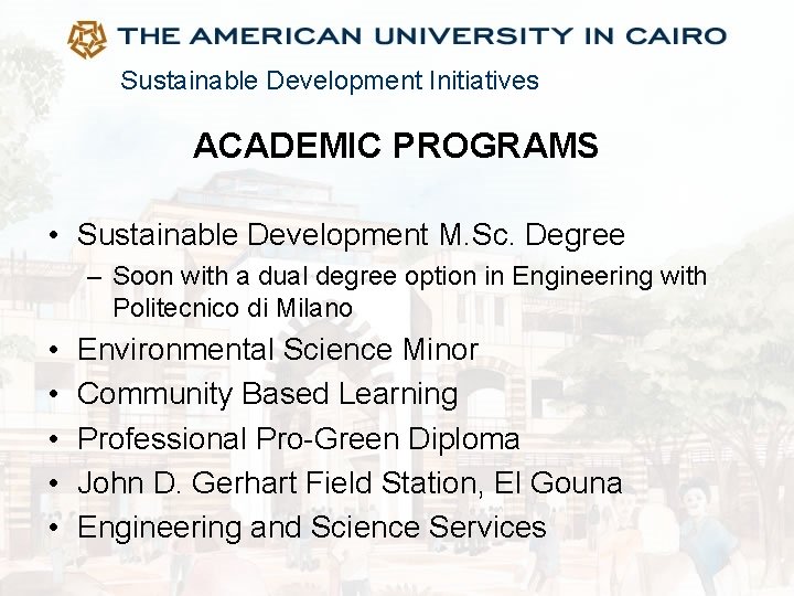 Sustainable Development Initiatives ACADEMIC PROGRAMS • Sustainable Development M. Sc. Degree – Soon with