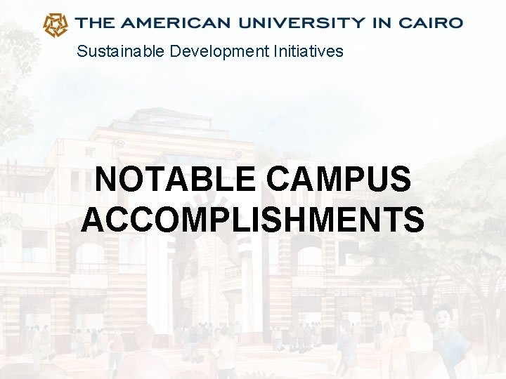 Sustainable Development Initiatives NOTABLE CAMPUS ACCOMPLISHMENTS 