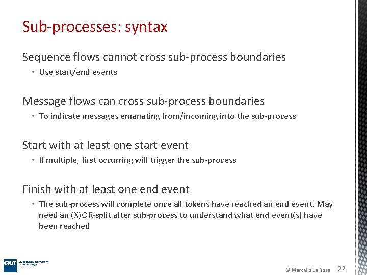 Sub-processes: syntax Sequence flows cannot cross sub-process boundaries • Use start/end events Message flows Sub-processes: syntax Sequence flows cannot cross sub-process boundaries • Use start/end events Message flows
