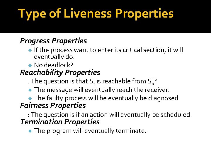 Type of Liveness Properties Progress Properties ¨ If the process want to enter its