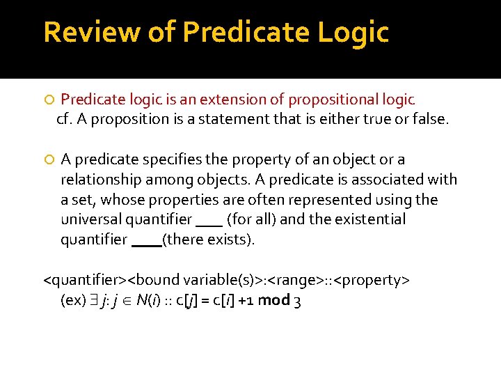 Review of Predicate Logic Predicate logic is an extension of propositional logic cf. A