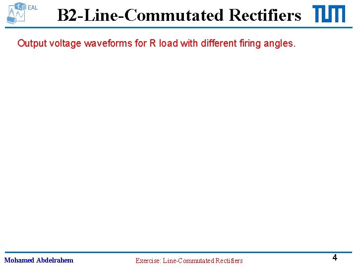 B 2 -Line-Commutated Rectifiers Output voltage waveforms for R load with different firing angles.