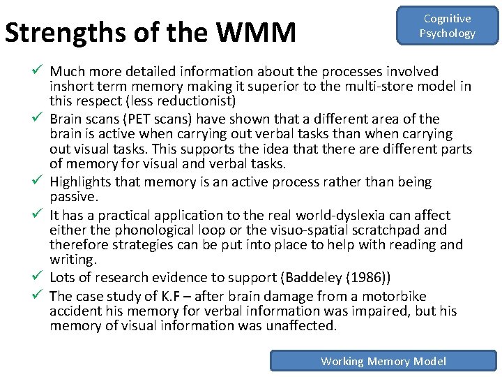 Strengths of the WMM Cognitive Psychology ü Much more detailed information about the processes