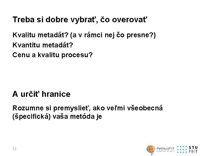 Treba si dobre vybrať, čo overovať Kvalitu metadát? (a v rámci nej čo presne?