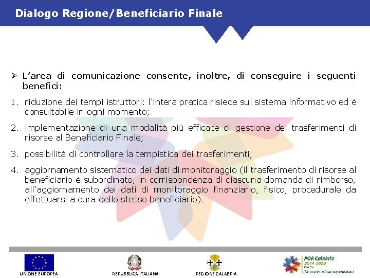 Dialogo Regione/Beneficiario Finale Ø L’area di comunicazione consente, inoltre, di conseguire i seguenti benefici: