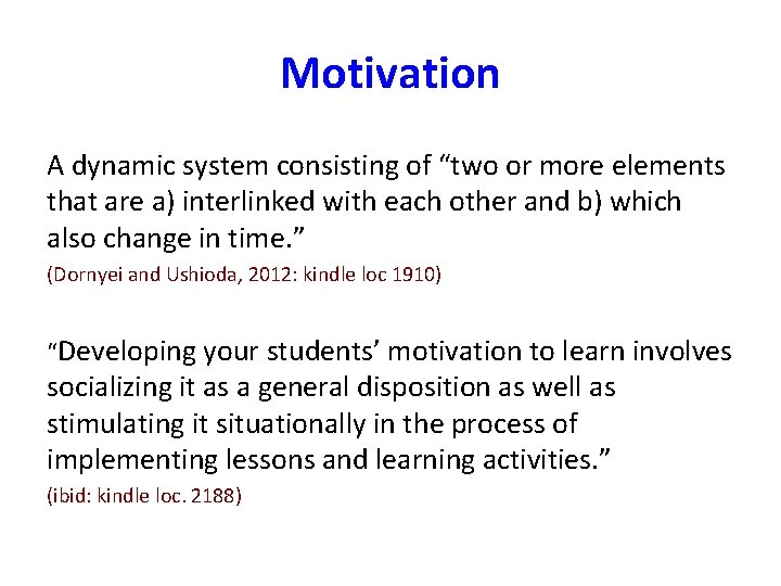 Motivation A dynamic system consisting of “two or more elements that are a) interlinked