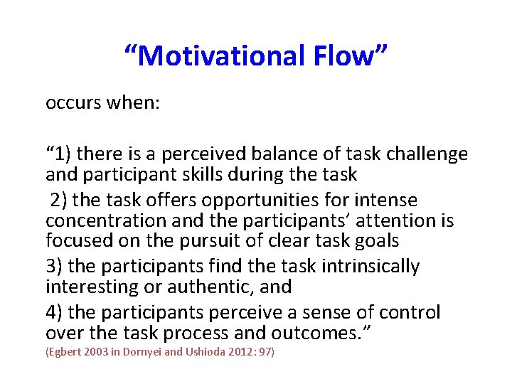 “Motivational Flow” occurs when: “ 1) there is a perceived balance of task challenge