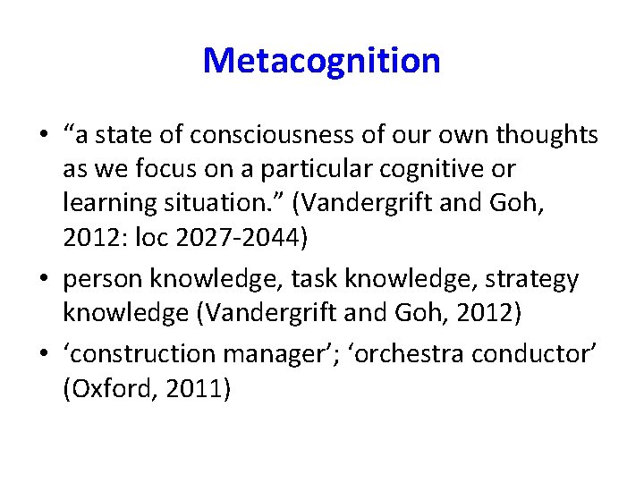 Metacognition • “a state of consciousness of our own thoughts as we focus on