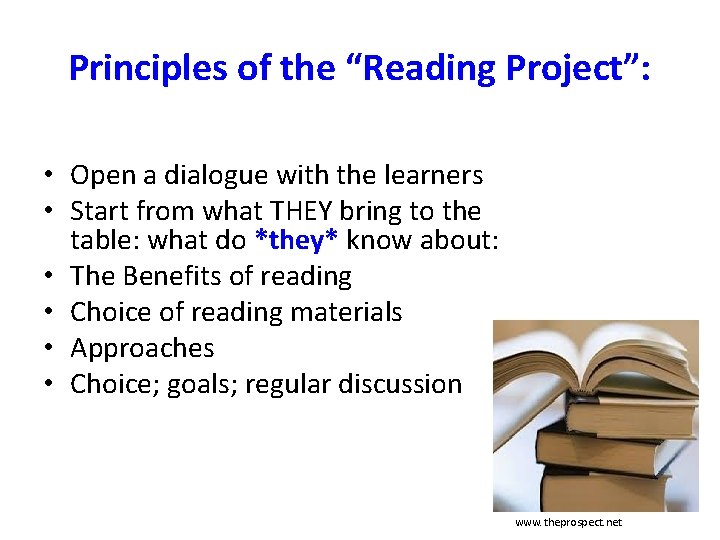 Principles of the “Reading Project”: • Open a dialogue with the learners • Start