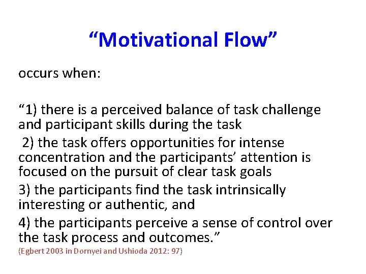 “Motivational Flow” occurs when: “ 1) there is a perceived balance of task challenge