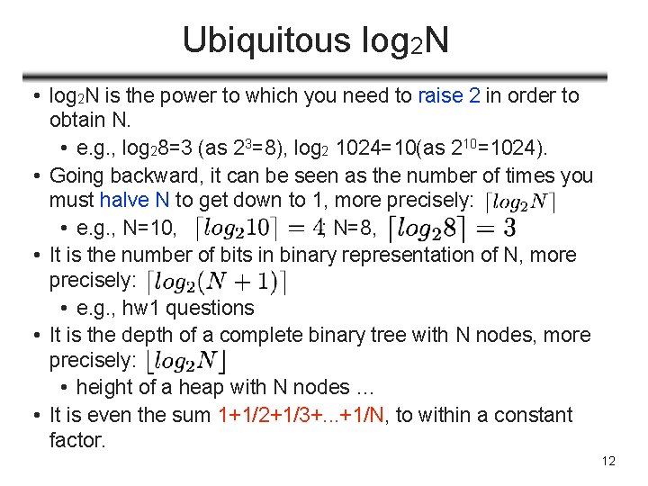 Ubiquitous log 2 N • log 2 N is the power to which you