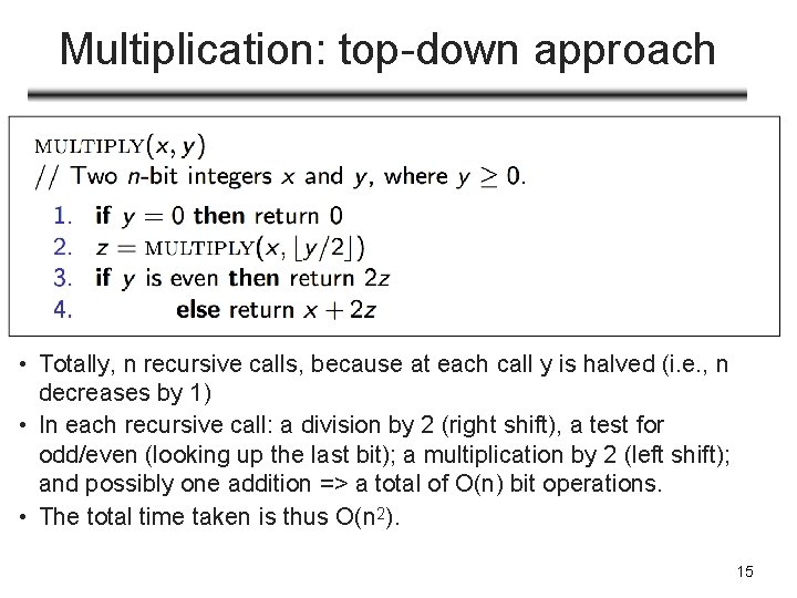 Multiplication: top-down approach • Totally, n recursive calls, because at each call y is