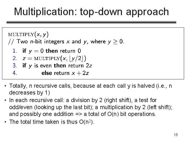 Multiplication: top-down approach • Totally, n recursive calls, because at each call y is Multiplication: top-down approach • Totally, n recursive calls, because at each call y is