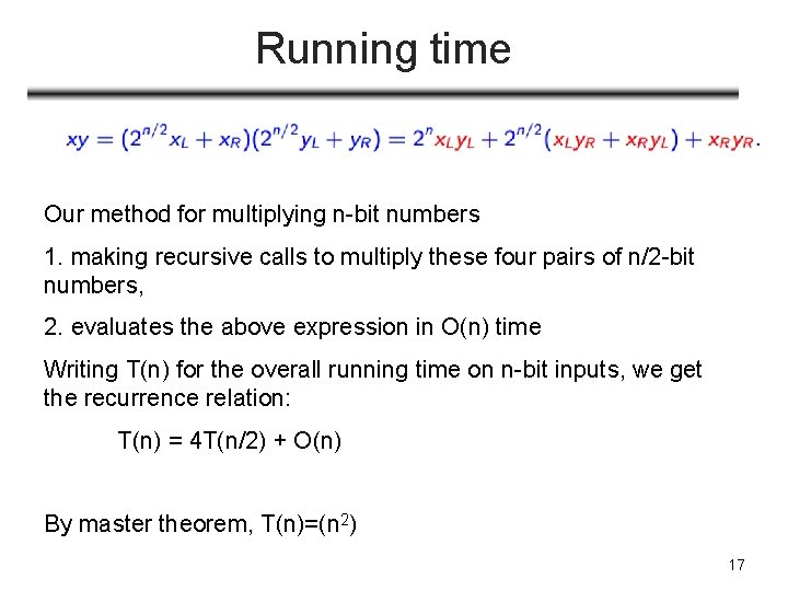 Running time Our method for multiplying n-bit numbers 1. making recursive calls to multiply Running time Our method for multiplying n-bit numbers 1. making recursive calls to multiply