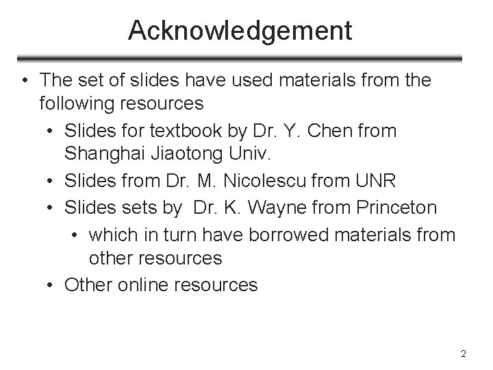 Acknowledgement • The set of slides have used materials from the following resources •