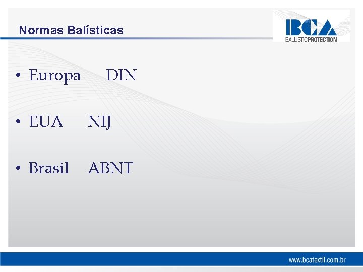 Normas Balísticas • Europa DIN • EUA NIJ • Brasil ABNT 