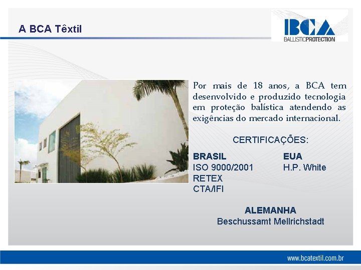 A BCA Têxtil Por mais de 18 anos, a BCA tem desenvolvido e produzido