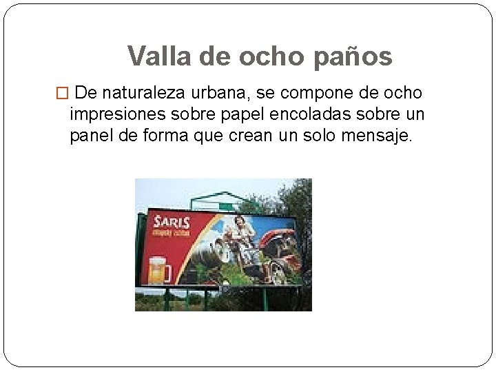 Valla de ocho paños � De naturaleza urbana, se compone de ocho impresiones sobre