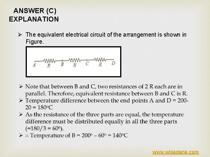 ANSWER (C) EXPLANATION Ø The equivalent electrical circuit of the arrangement is shown in