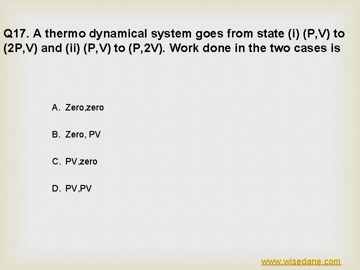 Q 17. A thermo dynamical system goes from state (i) (P, V) to (2