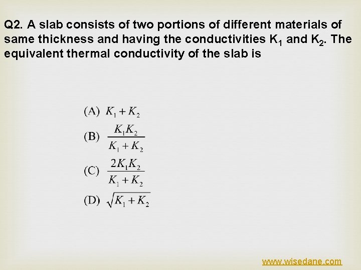 Q 2. A slab consists of two portions of different materials of same thickness
