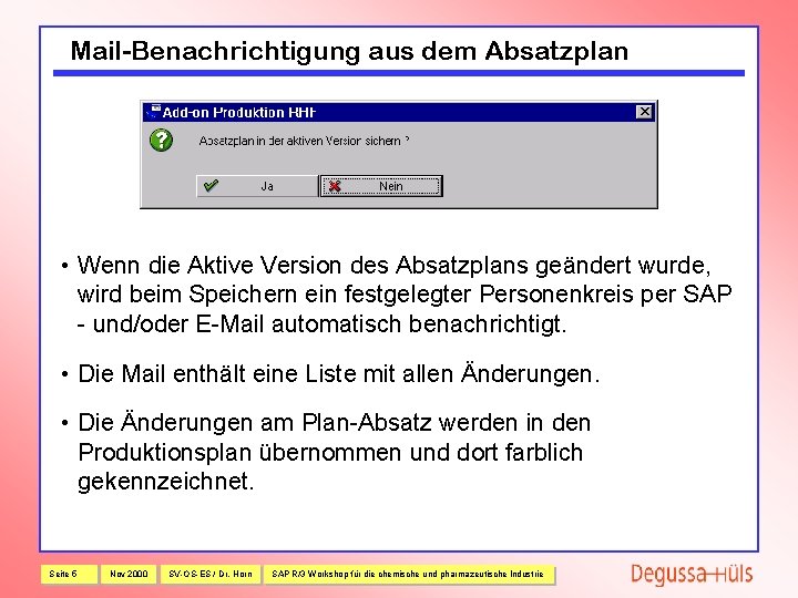 Mail-Benachrichtigung aus dem Absatzplan • Wenn die Aktive Version des Absatzplans geändert wurde, wird