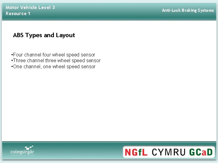 Motor Vehicle Level 3 Resource 1 ABS Types and Layout • Four channel four