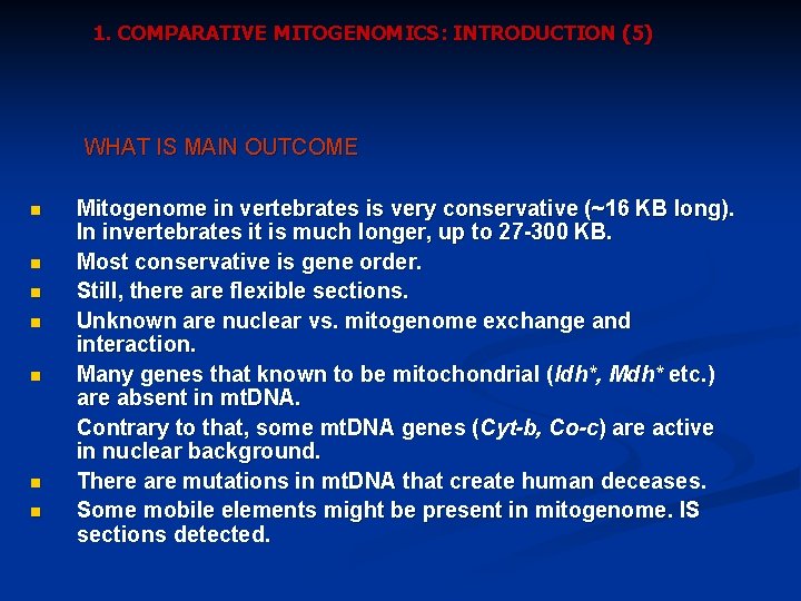 1. COMPARATIVE MITOGENOMICS: INTRODUCTION (5) WHAT IS MAIN OUTCOME n n n n Mitogenome
