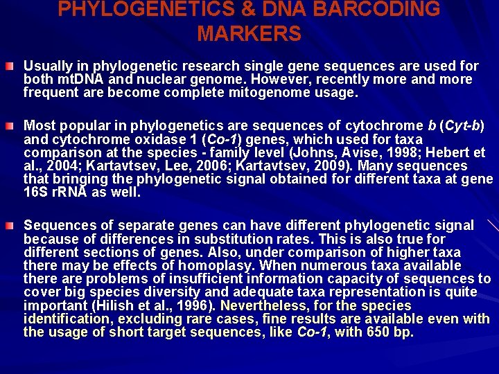 PHYLOGENETICS & DNA BARCODING MARKERS Usually in phylogenetic research single gene sequences are used