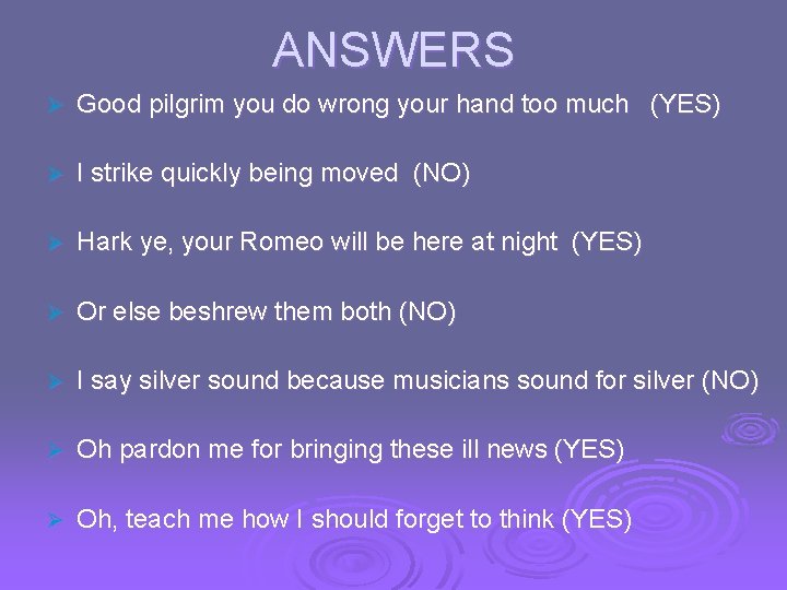 ANSWERS Ø Good pilgrim you do wrong your hand too much (YES) Ø I
