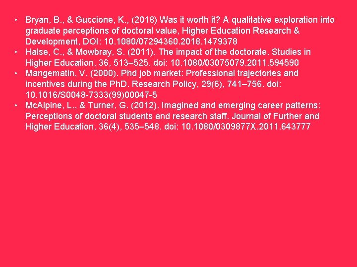  • Bryan, B. , & Guccione, K. , (2018) Was it worth it?
