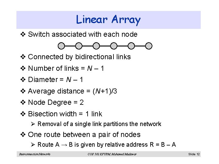 Linear Array v Switch associated with each node v Connected by bidirectional links v