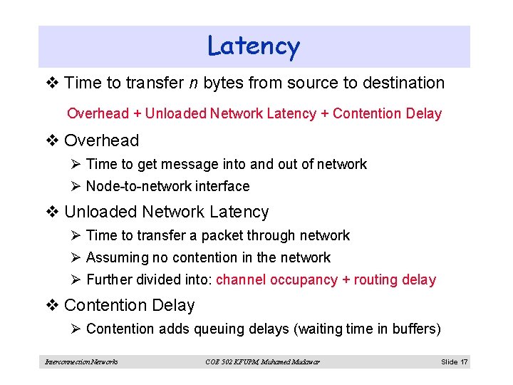 Latency v Time to transfer n bytes from source to destination Overhead + Unloaded