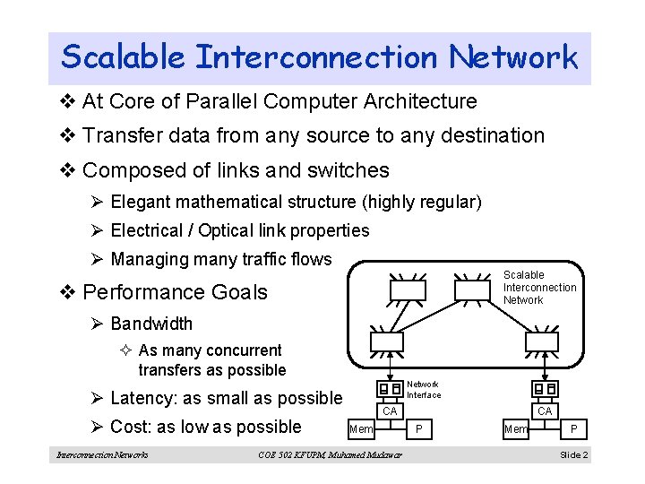 Scalable Interconnection Network v At Core of Parallel Computer Architecture v Transfer data from