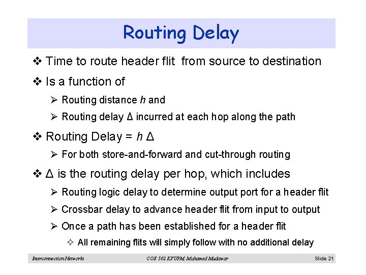 Routing Delay v Time to route header flit from source to destination v Is