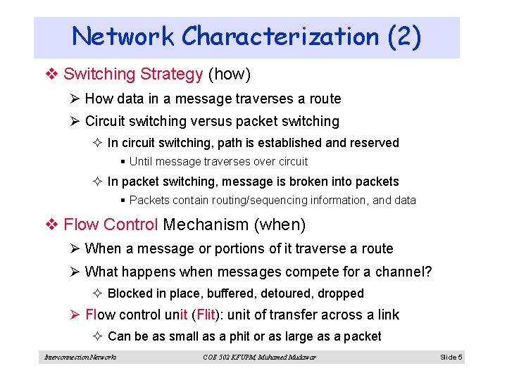 Network Characterization (2) v Switching Strategy (how) Ø How data in a message traverses