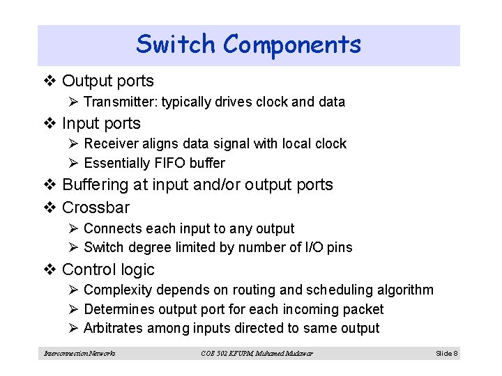 Switch Components v Output ports Ø Transmitter: typically drives clock and data v Input