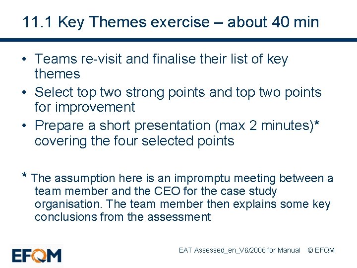 11. 1 Key Themes exercise – about 40 min • Teams re-visit and finalise