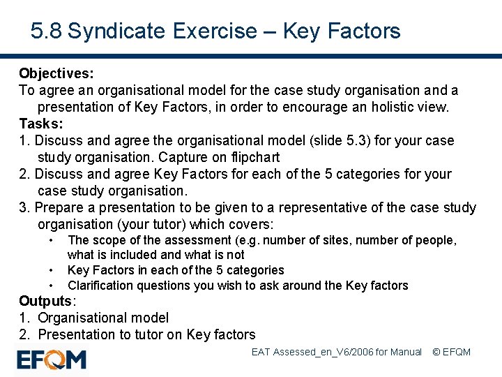 5. 8 Syndicate Exercise – Key Factors Objectives: To agree an organisational model for