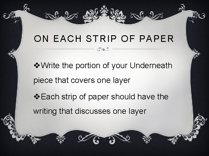 ON EACH STRIP OF PAPER v. Write the portion of your Underneath piece that