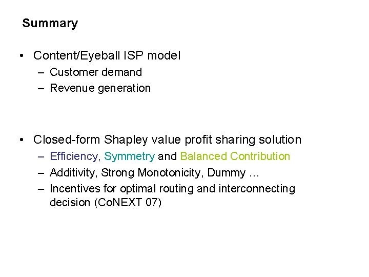 Summary • Content/Eyeball ISP model – Customer demand – Revenue generation • Closed-form Shapley