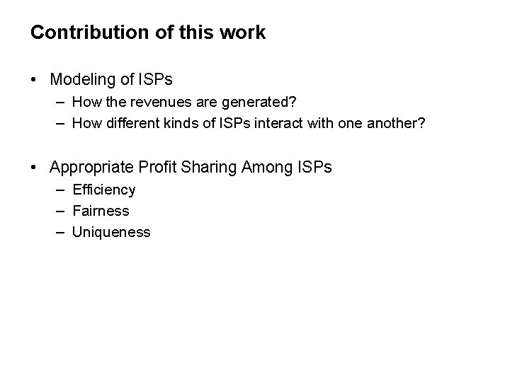 Contribution of this work • Modeling of ISPs – How the revenues are generated?
