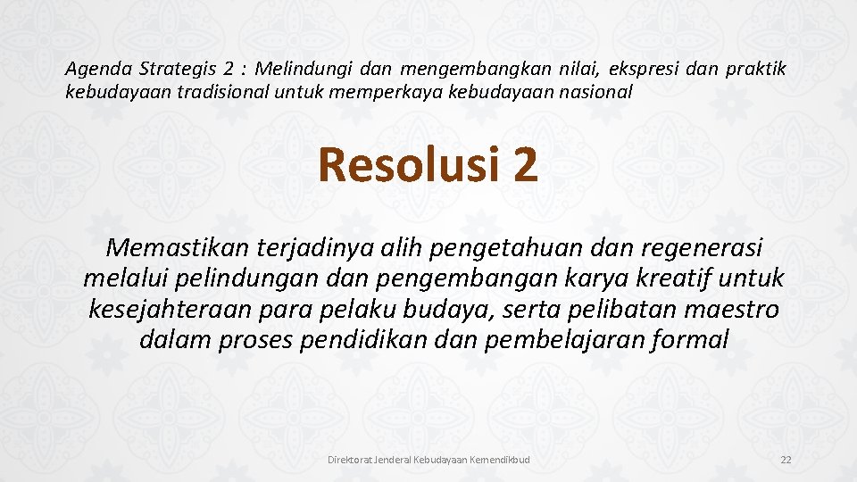 Agenda Strategis 2 : Melindungi dan mengembangkan nilai, ekspresi dan praktik kebudayaan tradisional untuk