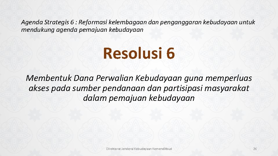 Agenda Strategis 6 : Reformasi kelembagaan dan penganggaran kebudayaan untuk mendukung agenda pemajuan kebudayaan