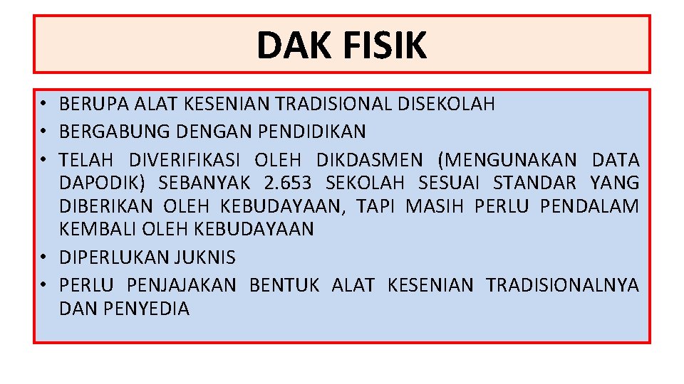 DAK FISIK • BERUPA ALAT KESENIAN TRADISIONAL DISEKOLAH • BERGABUNG DENGAN PENDIDIKAN • TELAH